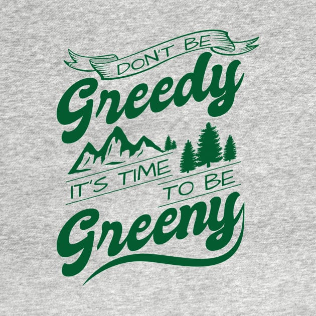 'Its Time To Be Greeny' Environment Awareness Shirt by ourwackyhome